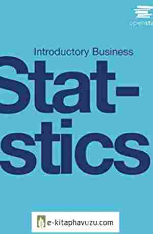 Alexander Holmes, Barbara Illowsky, Susan Dean - Introductory Business Statistics - Openstax, Rice University kiabı indir
