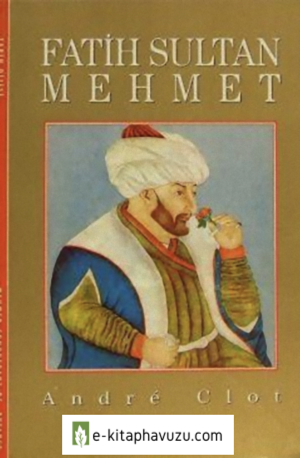 Andre Clot - Fatih Sultan Mehmet
