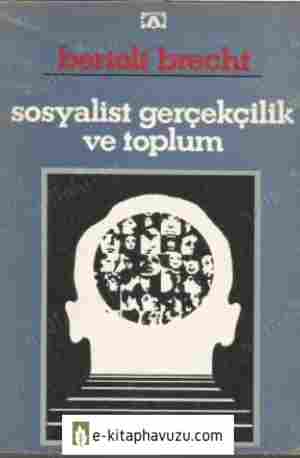 Bertolt Brecht - Sosyalist Gerçekçilik Ve Toplum kiabı indir