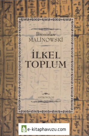 Bronislaw Malinowski - İlkel Toplum - Öteki Yayınları kiabı indir