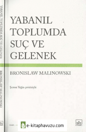 Bronıslaw Malınowskı - Yabanıl Toplumda Suç Ve Gelenek - İthaki Yayınları kiabı indir