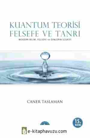 Caner Taslaman - Kuantum Teorisi Felsefe Ve Tanrı kitabı indir