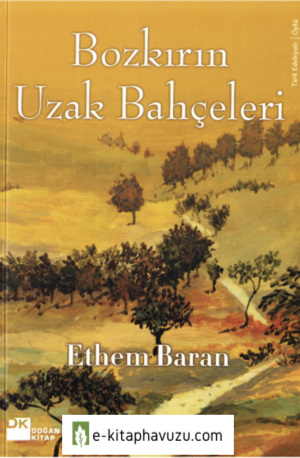 Ethem Baran - Bozkırın Uzak Bahçeleri - Doğan Kitap