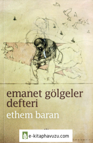 Ethem Baran - Emanet Gölgeler Defteri - İletişim Yayınları kitabı indir
