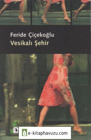 Feride Çiçekoğlu - Vesikalı Şehir - Metis Yayınları