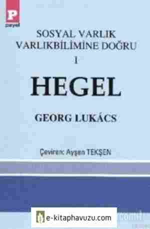 Georg Lukacs - Sosyal Varlık Varlıkbilimine Doğru I Hegel - Payel Yayınları kiabı indir