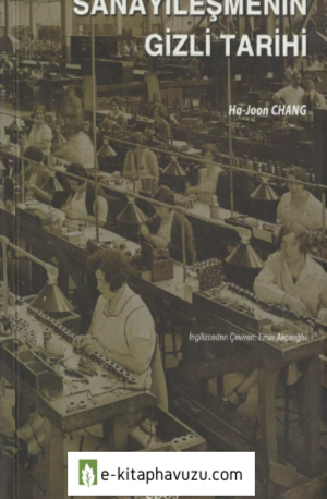 Ha-Joon Chang - Sanayileşmenin Gizli Tarihi - Epos Yayınları