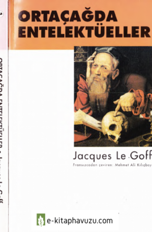 Jacgues Le Goff - Ortaçağda Entellektüeller - Ayrıntı Yay-1994