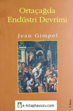 Jean Gimpel - Ortaçağda Endüstri Devrimi