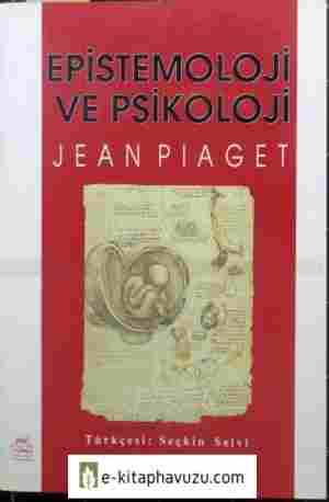 Jean Piaget - Epistemoloji Ve Psikoloji