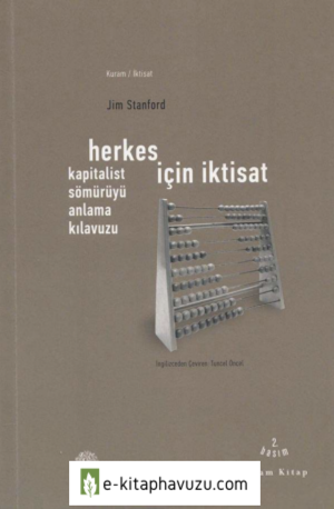Jim Stanford - Herkes İçin İktisat Kapitalist Sömürüyü Anlama Kılavuzu - Yordam Kitap