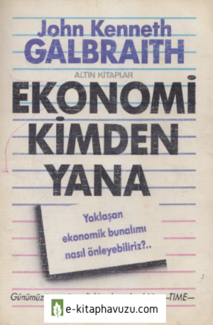 John Kenneth Galbraith - Ekonomi Kimden Yana