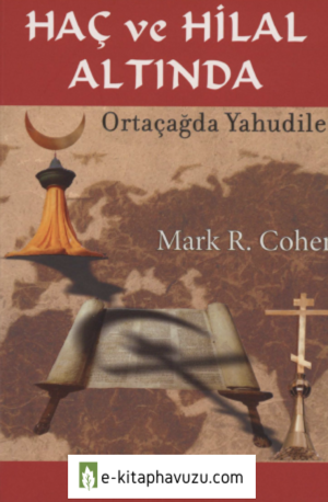 Mark R. Cohen - Haç Ve Hilal Altında Ortaçağda Yahudiler