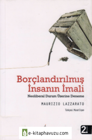 Maurizio Lazzarato - Borçlandırılmış İnsanın İmali (Neoliberal Durum Üzerine Deneme)