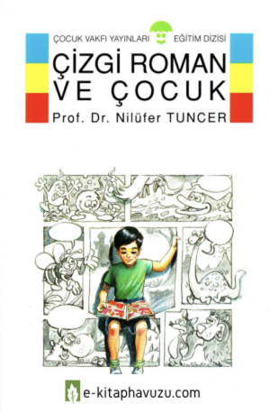 Nilüfer Tuncer - Çizgi Roman Ve Çocuk - Çocuk Vakfı Yayınları