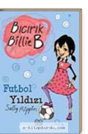 Sally Rippin - Bıcırık Billie B - Futbol Yıldızı