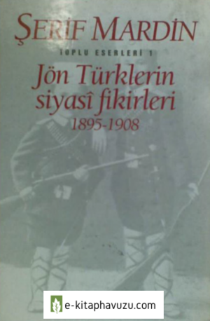 Şerif Mardin - Jön Türklerin Siyasi Fikirleri (1895-1908) - İletişim Yayınları kiabı indir