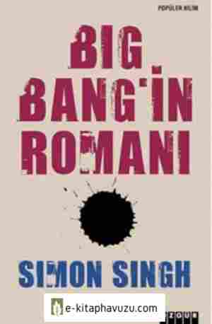 Simon Singh - Big Bang'in Romanı-Büyük Patlama Ve Evrenin Başlangıcı
