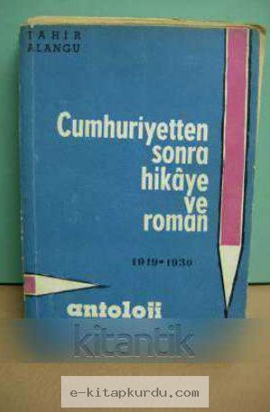 Tahir Alangu - Cumhuriyetten Sonra Hikaye Ve Roman- 1919-1930 - Antoloji Cilt 1