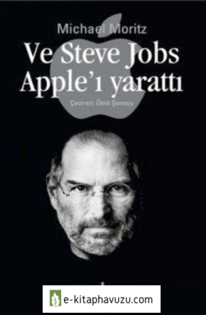 Ve Steve Jobs Apple'ı Yarattı - Michael Moritz