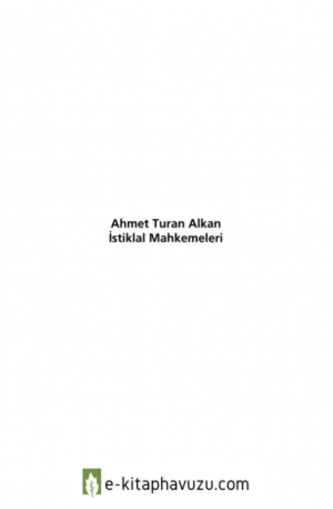 Ahmet Turan Alkan - Istiklal Mahkemeleri kiabı indir
