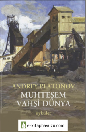 Andrey Platonov - Muhteşem Vahşi Dünya - Metis Yayınları kiabı indir