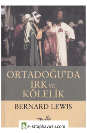 Bernard Lewis - Ortadoğuda Irk Ve Kölelik