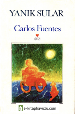 Carlos Fuentes - Yanık Sular - Can Yayınları kiabı indir