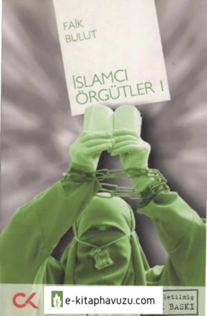 Faik Bulut - İslamcı Örgütler I - Cumhuriyet Kitapları