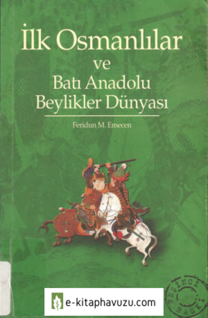 Feridün M.emecen - İlk Osmanlılar Ve Batı Anadolu Beylikler Dünyası kiabı indir