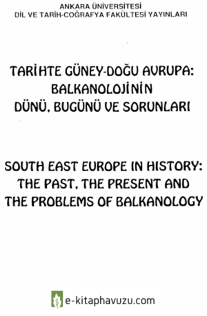 Halil İnalcık - Tarihte Güney-Doğu Avrupa- Balkanolojinin Dünü, Bugünü Ve Sorunları kiabı indir