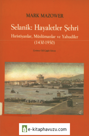Mark Mazower - Selanik- Hayaletler Şehri (1430 - 1950)