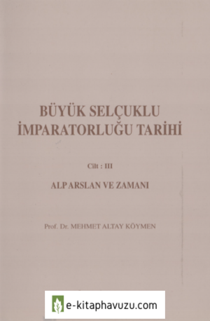 Mehmet Altay Köymen - Büyük Selçuklu İmparatorluğu Tarihi - 3 kiabı indir