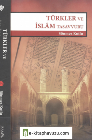 Sönmez Kutlu - Türkler Ve İslam Tasavvuru