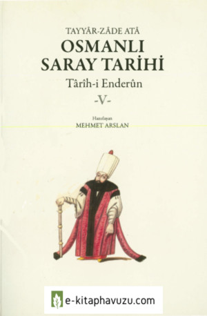 Tayyarzade Ata - Osmanlı Saray Tarihi Tarih-İ Enderun 5 Kitabevi Yayınları kiabı indir
