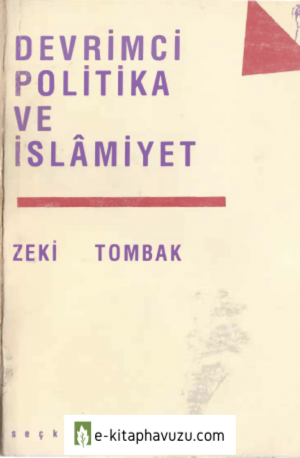 Zeki Tombak - Devrimci Politika Ve İslamiyet - Seçki Yayınları