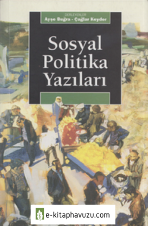 Ayşe Buğra - Çağlar Keyder - Sosyal Politika Yazıları