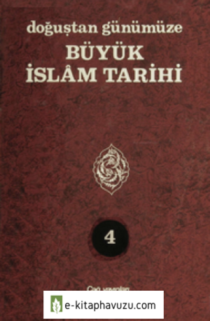 Doğuştan Günümüze Büyük İslam Tarihi Cilt 04 kitabı indir
