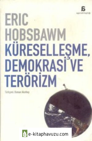 Eric J. Hobsbawm - Küreselleşme Demokrasi Ve Terörizm