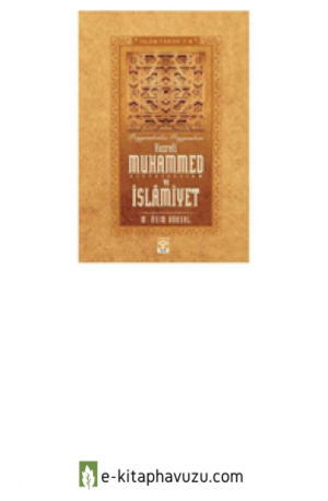 M. Asım Köksal - Hazreti Muhammed (S.a.v) Ve İslamiyet - İslam Tarihi 1-2
