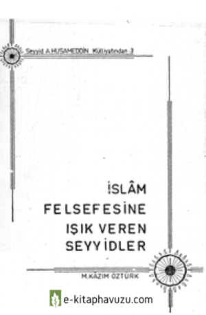 M. Kazım Öztürk - İslam Felsefesine Işık Veren Seyyidler