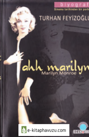 Marilyn Monroe Biyoğrafi - Ahh Marilyn - Turhan Feyizoğlu- Ozan 2005