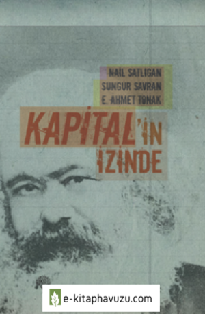 Nail Satlıgan & Sungur Savran & E. Ahmet Tonak - Kapital'in İzinde İktisat kiabı indir