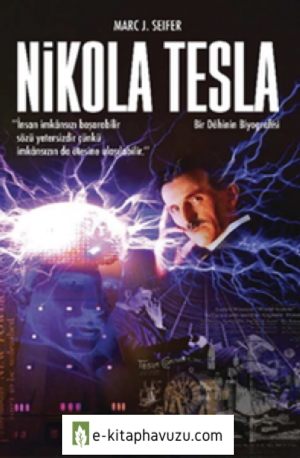 Nikola Tesla (Bir Dahinin Biyografisi) - Marc J. Seifer