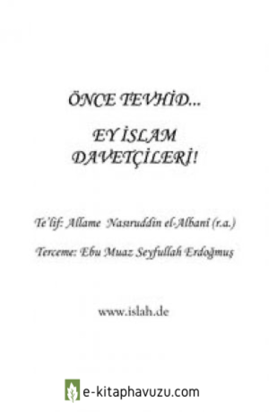 Önce Tevhıd - Şeyh Muhammed Nâsirud-Din El-Elbânî. = Ebu Abdulmumin Tekin Mıhçı = kiabı indir