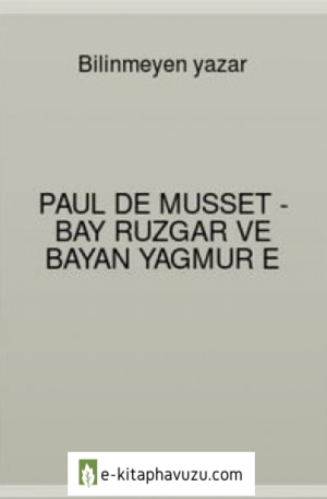 Paul De Musset - Bay Ruzgar Ve Bayan Yagmur E