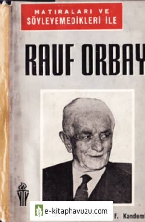 Rauf Orbay - Hatıraları Ve Söylemedikleri - F.kandemir - Yakın T.yay-1965 kiabı indir
