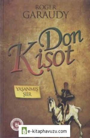 Roger Garaudy - Yaşanmış Şiir Don Kişot - Türk Edebiyatı Vakfı