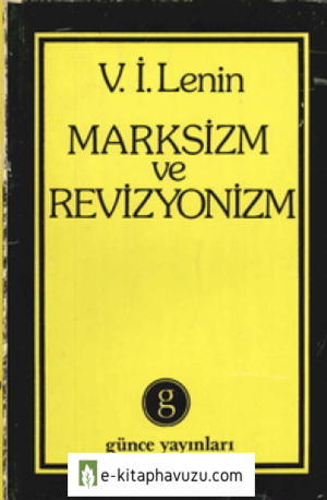 V. I. Lenin - Marksizm Ve Revizyonizm kiabı indir