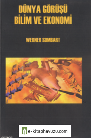 Werner Sombart - Dünya Görüşü, Bilim Ve Ekonomi